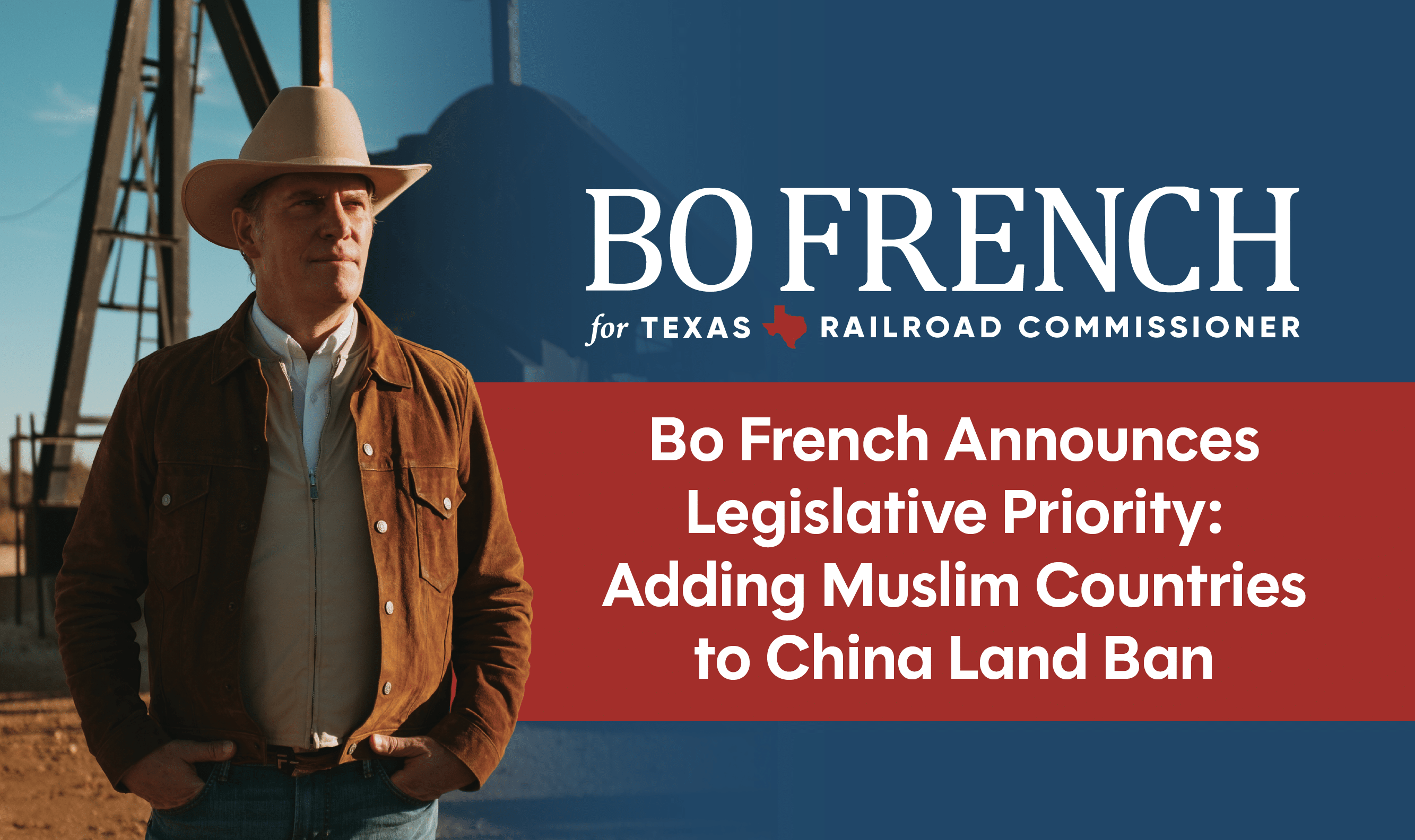 Bo French announced that his first legislative priority as Railroad Commissioner will be the expansion of Senate Bill 17 to include Muslim-majority countries.